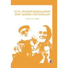 50 Yıl Öncesinin Başkaldıran Dört Şairine Yeni Sorular