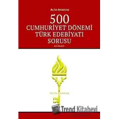 500 Cumhuriyet Dönemi Türk Edebiyatı Sorusu