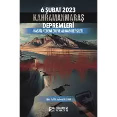 6 Şubat 2023 Kahramanmaraş Depremleri Hasar Nedenleri ve Alınan Dersler