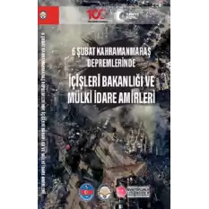 6 Şubat Kahramanmaraş Depremlerinde İçişleri Bakanlığı ve Mülki İdare Amirleri