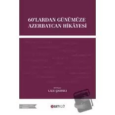 60lardan Günümüze Azerbaycan Hikayesi