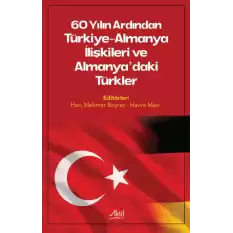 60 Yılın Ardından Türkiye-Almanya İlişkileri ve Almanyadaki Türkler