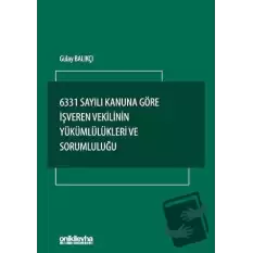 6331 Sayılı Kanuna Göre İşveren Vekilinin Yükümlülükleri ve Sorumluluğu