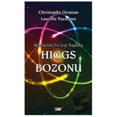 Maddenin En Son Yapıtaşı Higgs Bozonu