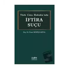 Türk Ceza Hukukunda İftira Suçu