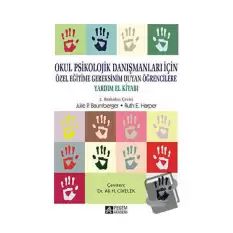 Okul Psikolojik Danışmanları İçin, Özel Eğitime Gereksinim Duyan Öğrencilere Yardım El Kitabı