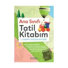 Anasınıfı Tatil Kitabım 1. Sınıfa Geçenler İçin