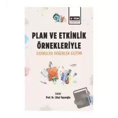 Plan ve Etkinlik Örnekleriyle İlkokulda Değerler Eğitimi