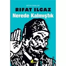 Nerde Kalmıştık: Bütün Eserleri [Paperback] Rıfat Ilgaz