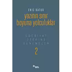 Yazının Sınır Boyuna Yolculuklar (Ciltli): Edebiyat Üzerine Denemeler 2 [Hardcover] Enis Batur