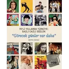 70li Yıllarda Türkiye: Sazlı Cazlı Sözlük / Görecek Günler Var Daha