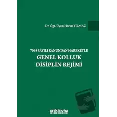 7068 Sayılı Kanundan Hareketle Genel Kolluk Disiplin Rejimi (Ciltli)