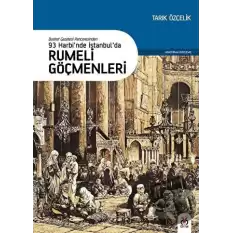 93 Harbi’nde İstanbul’da Rumeli Göçmenleri