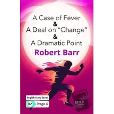 A Case of Fever - A Deal on “Change” - A Dramatic Point - İngilizce Hikayeler B2 Stage 4