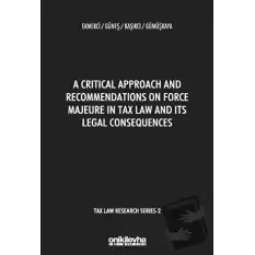 A Critical Approach and Recommendations on Force Majeure in Tax Law and Its Legal Consequences - Tax Law Research Series 2