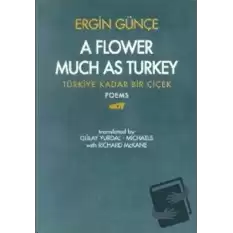 A Flower Much as Turkey - Türkiye Kadar Bir Çiçek