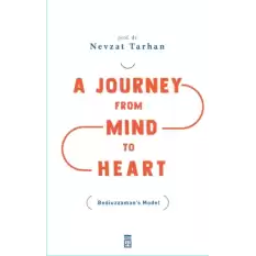 A Journey from Mind to Heart Bediuzzaman’s Model (Akıldan Kalbe Yolculuk)