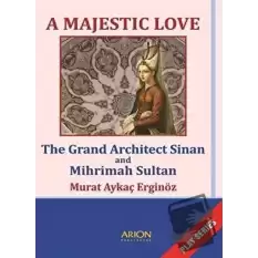 A Majestic Love - The Grand Architect Sinan and Mihrimah Sultan