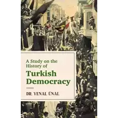 A Study on the History of Turkish Democracy