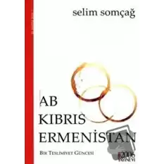 AB - Kıbrıs - Ermenistan : Bir Teslimiyet Güncesi