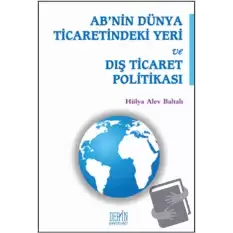 ABnin Dünya Ticaretindeki Yeri ve Dış Ticaret Politikası