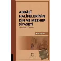 Abbasi Halifelerinin Din ve Mezhep Siyaseti