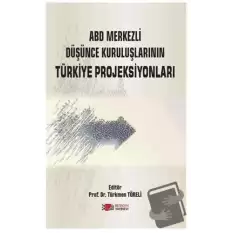ABD Merkezli Düşünce Kuruluşlarının Türkiye Projeksiyonları