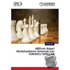 ABD’nin Askeri Müdahalelerini Anlamak İçin Turuncu Sorular