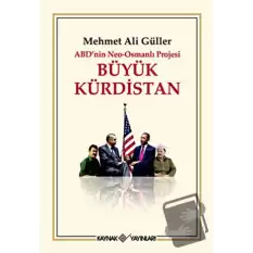ABD’nin Neo - Osmanlı Projesi Büyük Kürdistan (Ciltli)