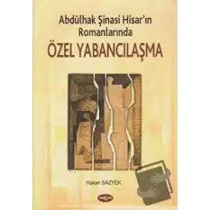 Abdülhak Şinasi Hisar’ın Romanlarında Özel Yabancılaşma