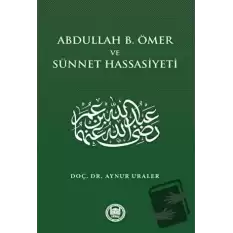 Abdullah B. Ömer ve Sünnet Hassasiyeti