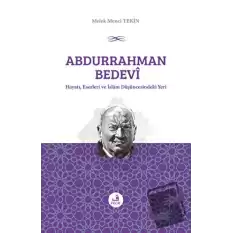 Abdurrahman Bedevi: Hayatı, Eserleri ve İslam Düşüncesindeki Yeri