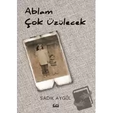 Ablam Çok Üzülecek