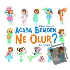 Acaba Benden Ne Olur ?