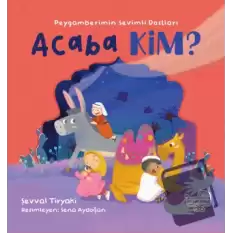 Acaba Kim Peygamberimin Sevimli Dostları (Ciltli)