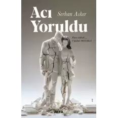 Acı Yoruldu