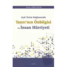 Açık Teizm Bağlamında Tanrı’nın Önbilgisi ve İnsan Hürriyeti