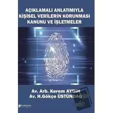 Açıklamalı Anlatımıyla Kişisel Verilerin Korunması Kanunu ve İşletmeler