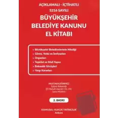 Açıklamalı - İçtihatlı 5216 Sayılı Büyükşehir Belediye Kanunu El Kitabı