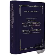 Açıklamalı ve İçtihatlı Belediye, Belediye Şirketleri, Bağlı Kuruluşlar ve Bütçe İçi İşlemleri (Ciltli)