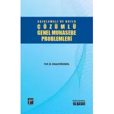 Açıklamalı ve Notlu Çözümlü Genel Muhasebe Problemleri