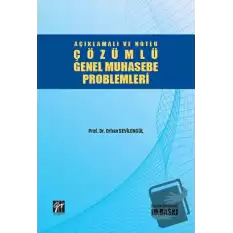 Açıklamalı ve Notlu Çözümlü Genel Muhasebe Problemleri