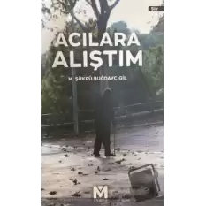 Acılara Alıştım