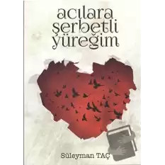 Acılara Şerbetli Yüreğim