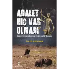 Adalet Hiç Var Olmadı