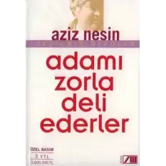 Adamı Zorla Deli Ederler