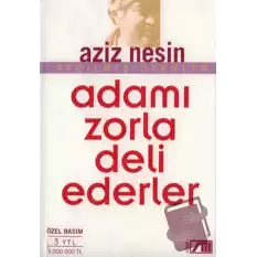 Adamı Zorla Deli Ederler