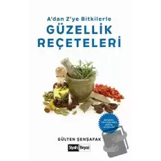 A’dan Z’ye Bitkilerle Güzellik Reçeteleri