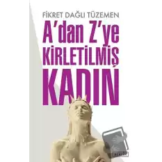 A’dan Z’ye Kirletilmiş Kadın