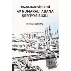 Adana Kadı Sicilleri 49 Numaralı Adana Şer‘iyye Sicili